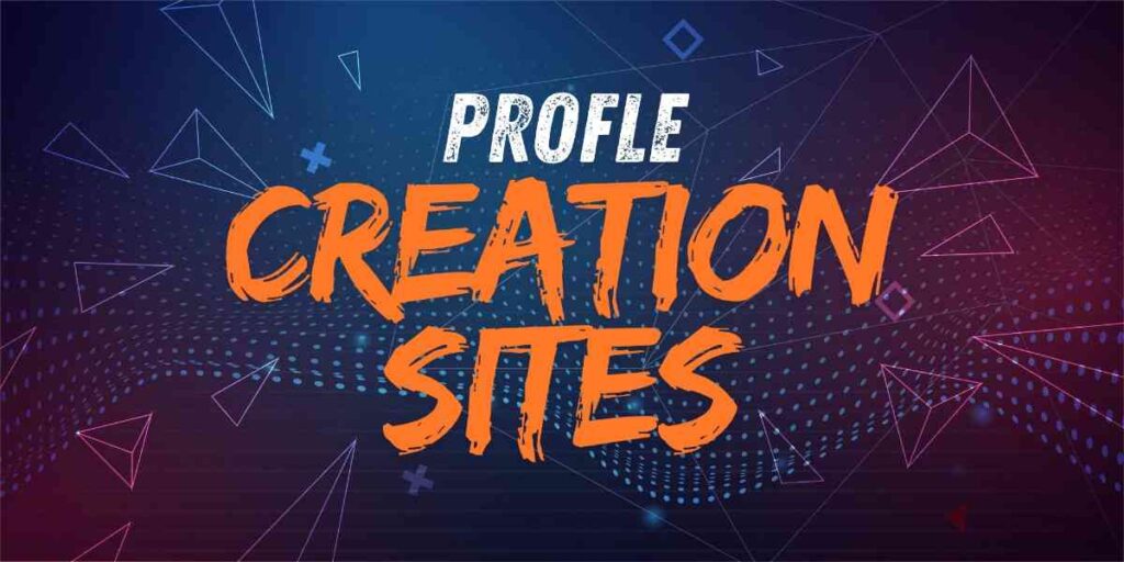 Profile Creation Sites