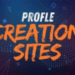 Profile Creation Sites